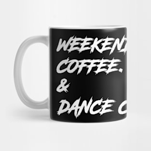 Weekends Coffee And Dance Comps Mug